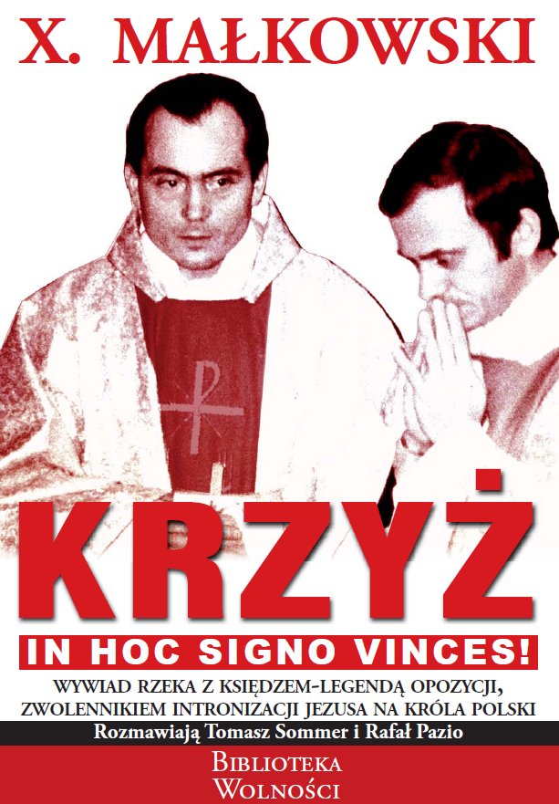 Krzyż. Wywiad rzeka z księdzem-legendą (x. Małkowski)